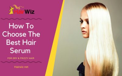 The Top 5 Hair Serums And How To Choose The Best One For Dry And Frizzy Hair